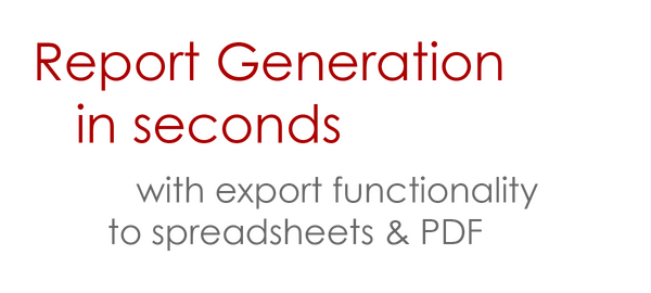 Report Generation in seconds with export functionality to spreadsheets and PDF