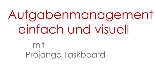 Aufgabenmanagement einfach und visuell mit Projango Taskboard